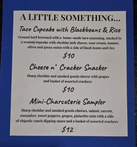 Plotys Light Appetizer Menu, Cheeses, mini-Charcuterie sampler, taco cupcakes and nore